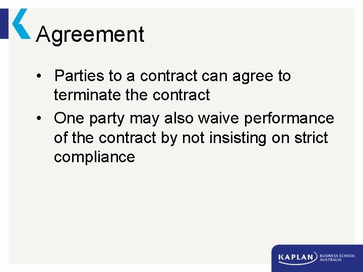 Agreement • Parties to a contract can agree to terminate the contract • One