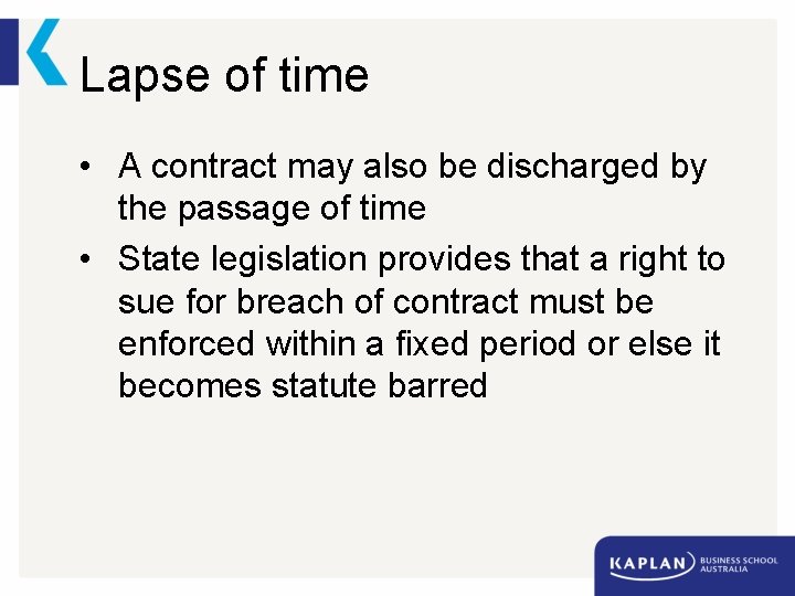 Lapse of time • A contract may also be discharged by the passage of