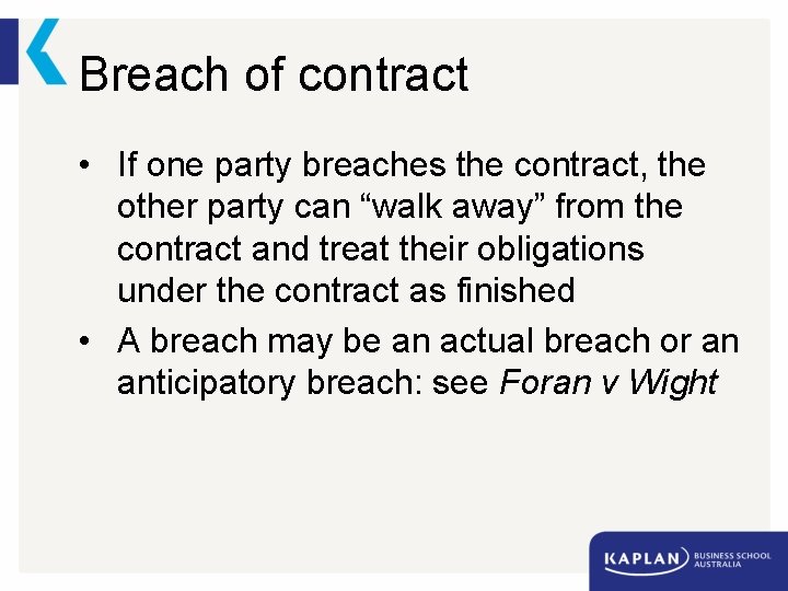 Breach of contract • If one party breaches the contract, the other party can