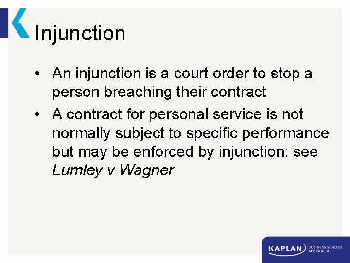 Injunction • An injunction is a court order to stop a person breaching their