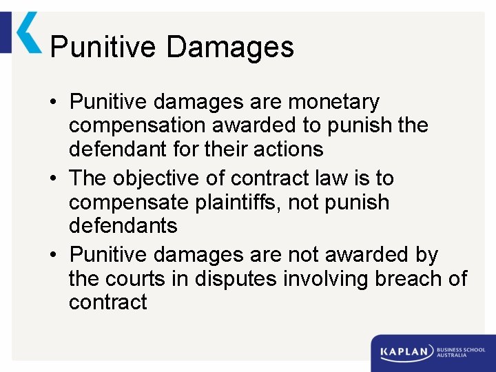 Punitive Damages • Punitive damages are monetary compensation awarded to punish the defendant for