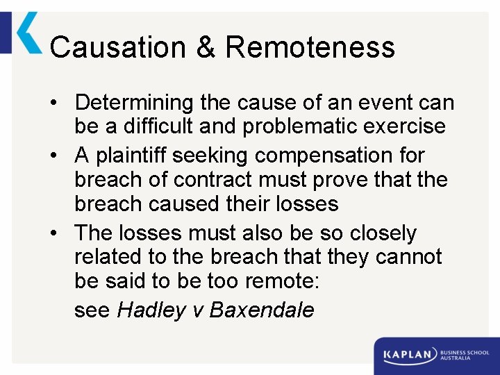 Causation & Remoteness • Determining the cause of an event can be a difficult