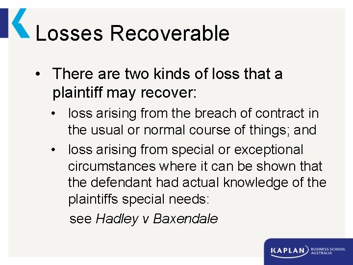 Losses Recoverable • There are two kinds of loss that a plaintiff may recover: