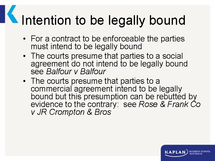 Intention to be legally bound • For a contract to be enforceable the parties