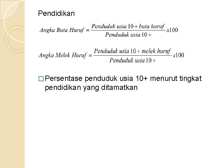 Pendidikan � Persentase penduduk usia 10+ menurut tingkat pendidikan yang ditamatkan 