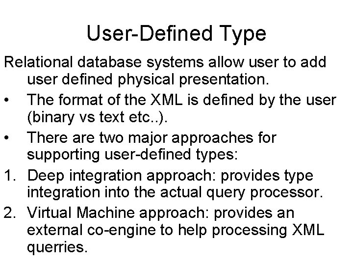 User-Defined Type Relational database systems allow user to add user defined physical presentation. •