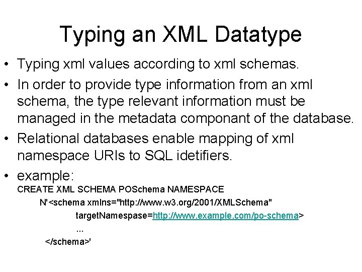 Typing an XML Datatype • Typing xml values according to xml schemas. • In