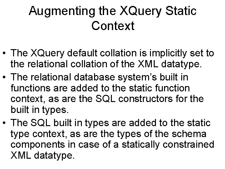 Augmenting the XQuery Static Context • The XQuery default collation is implicitly set to