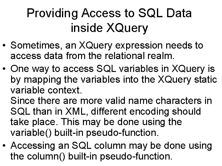 Providing Access to SQL Data inside XQuery • Sometimes, an XQuery expression needs to