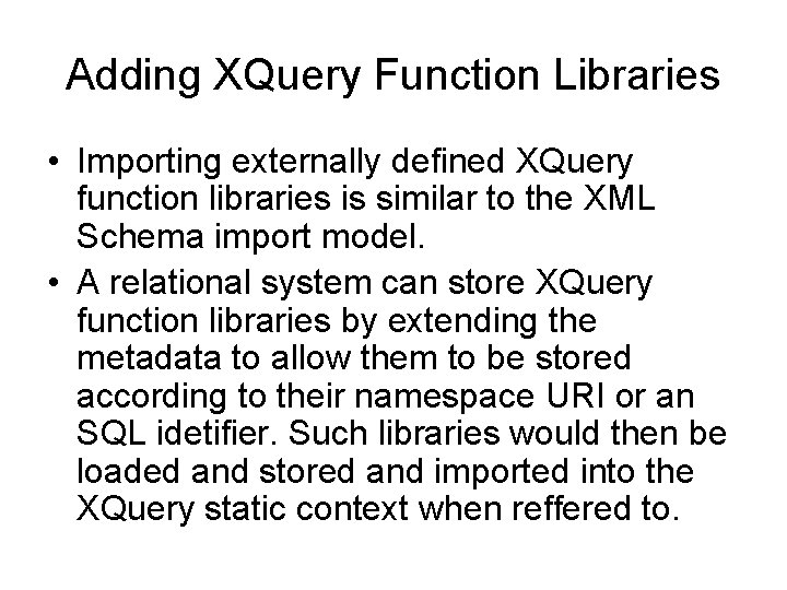 Adding XQuery Function Libraries • Importing externally defined XQuery function libraries is similar to