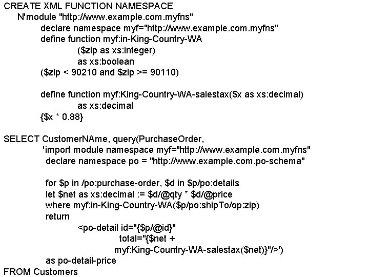 CREATE XML FUNCTION NAMESPACE N'module "http: //www. example. com. myfns" declare namespace myf="http: //www.