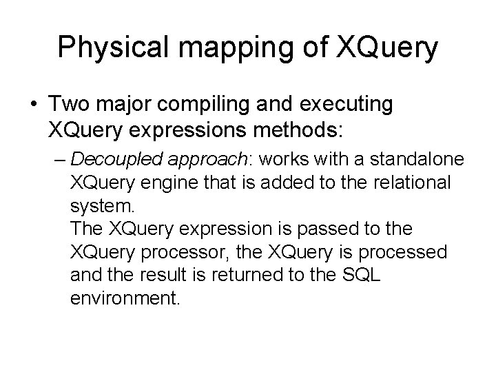 Physical mapping of XQuery • Two major compiling and executing XQuery expressions methods: –