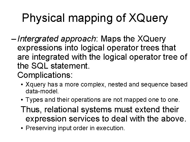 Physical mapping of XQuery – Intergrated approach: Maps the XQuery expressions into logical operator