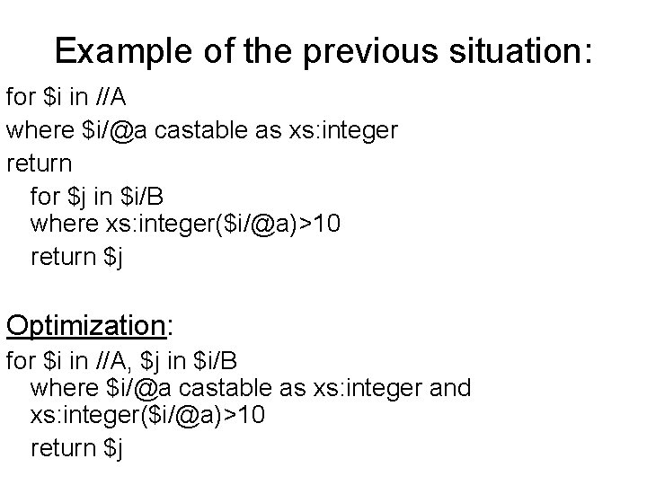 Example of the previous situation: for $i in //A where $i/@a castable as xs: