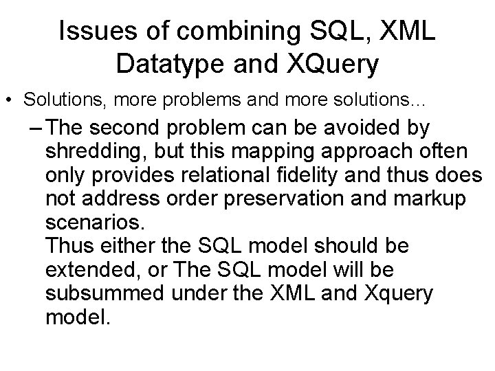 Issues of combining SQL, XML Datatype and XQuery • Solutions, more problems and more