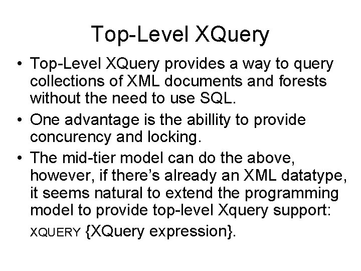 Top-Level XQuery • Top-Level XQuery provides a way to query collections of XML documents