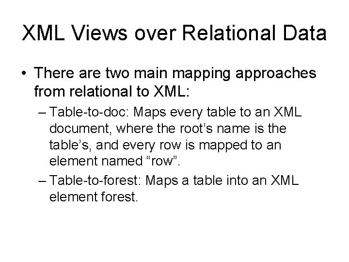 XML Views over Relational Data • There are two main mapping approaches from relational