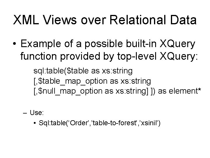 XML Views over Relational Data • Example of a possible built-in XQuery function provided
