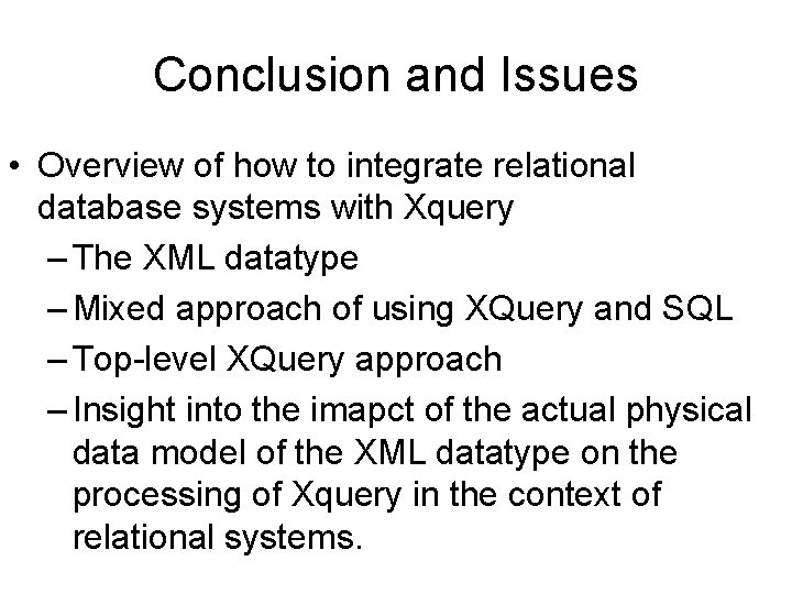 Conclusion and Issues • Overview of how to integrate relational database systems with Xquery