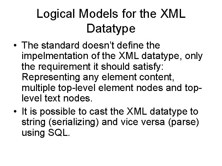 Logical Models for the XML Datatype • The standard doesn’t define the impelmentation of