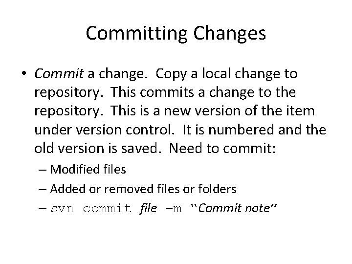 Committing Changes • Commit a change. Copy a local change to repository. This commits