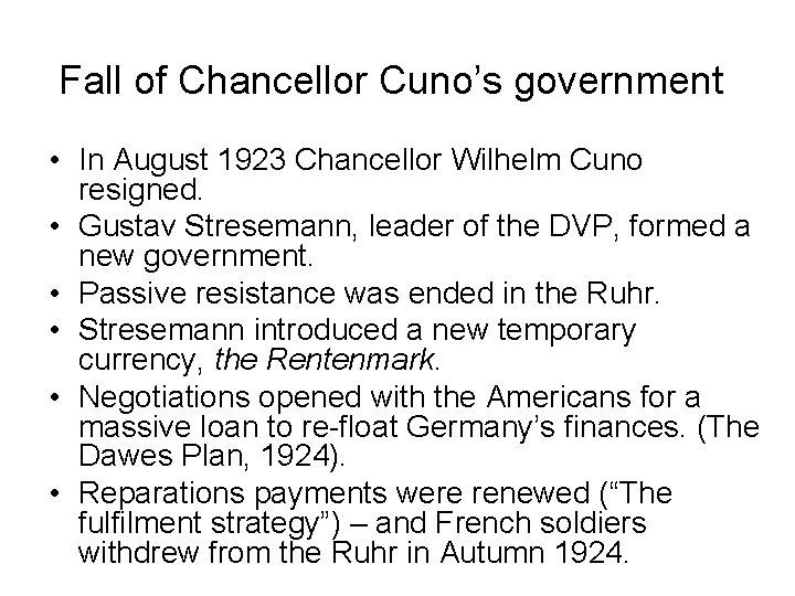 Fall of Chancellor Cuno’s government • In August 1923 Chancellor Wilhelm Cuno resigned. •