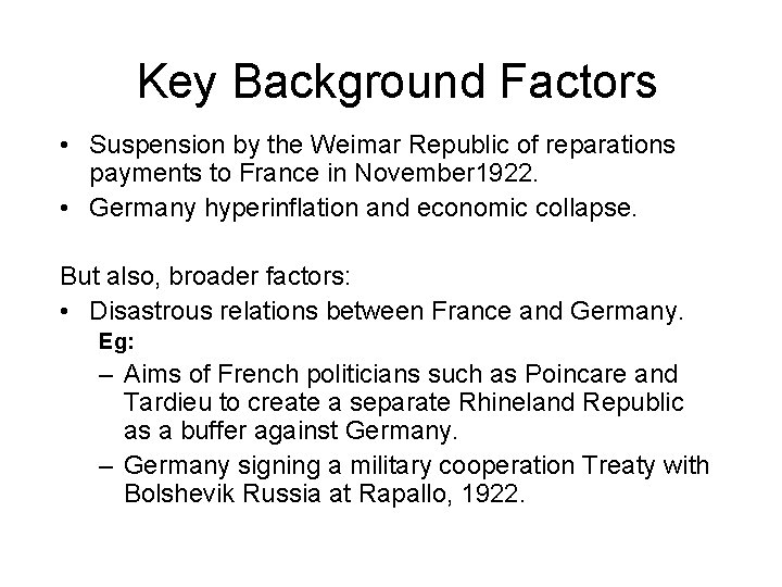 Key Background Factors • Suspension by the Weimar Republic of reparations payments to France