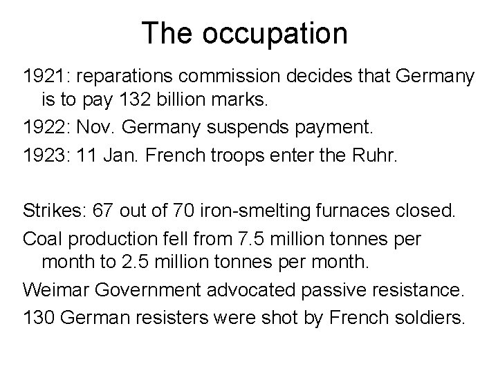 The occupation 1921: reparations commission decides that Germany is to pay 132 billion marks.