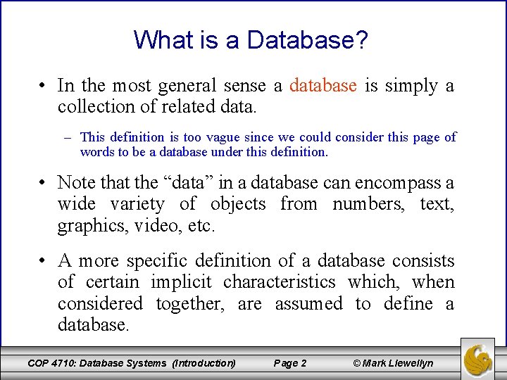 What is a Database? • In the most general sense a database is simply