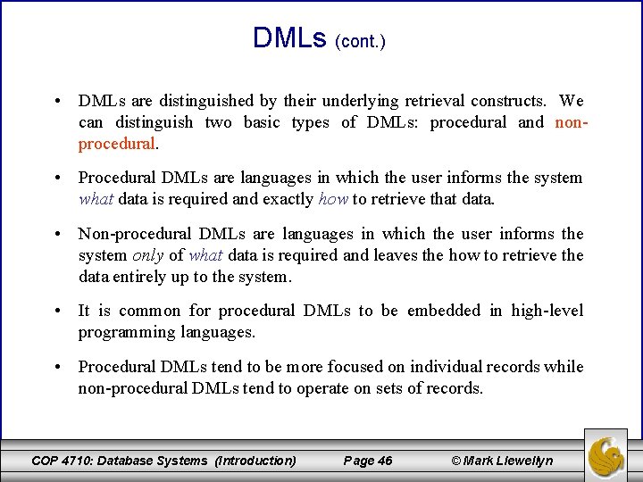 DMLs (cont. ) • DMLs are distinguished by their underlying retrieval constructs. We can