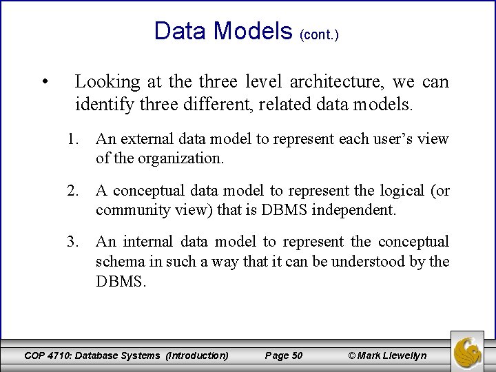 Data Models (cont. ) • Looking at the three level architecture, we can identify