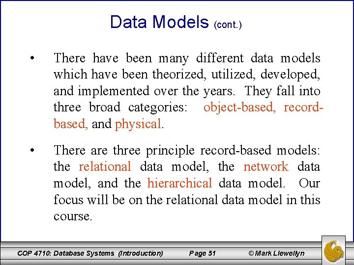 Data Models (cont. ) • There have been many different data models which have