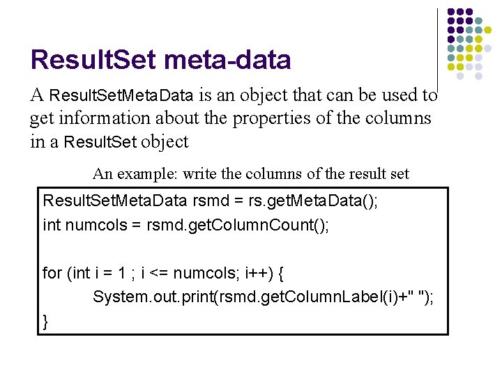 Result. Set meta-data A Result. Set. Meta. Data is an object that can be