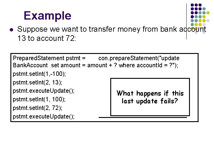 Example l Suppose we want to transfer money from bank account 13 to account