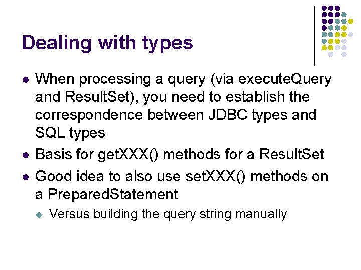 Dealing with types l l l When processing a query (via execute. Query and