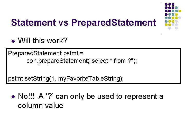 Statement vs Prepared. Statement l Will this work? Prepared. Statement pstmt = con. prepare.