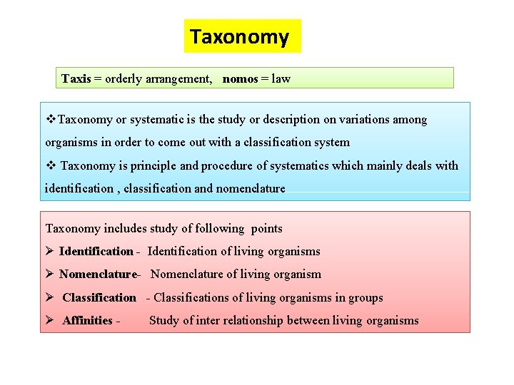 Taxonomy Taxis = orderly arrangement, nomos = law v. Taxonomy or systematic is the