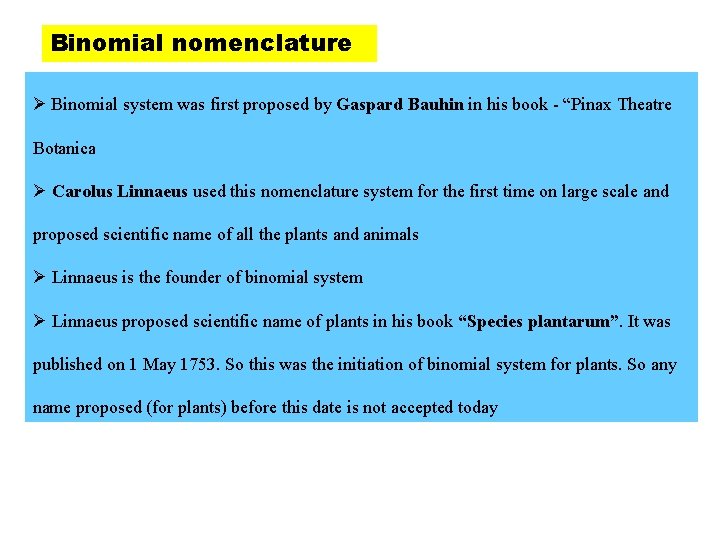 Binomial nomenclature Ø Binomial system was first proposed by Gaspard Bauhin in his book