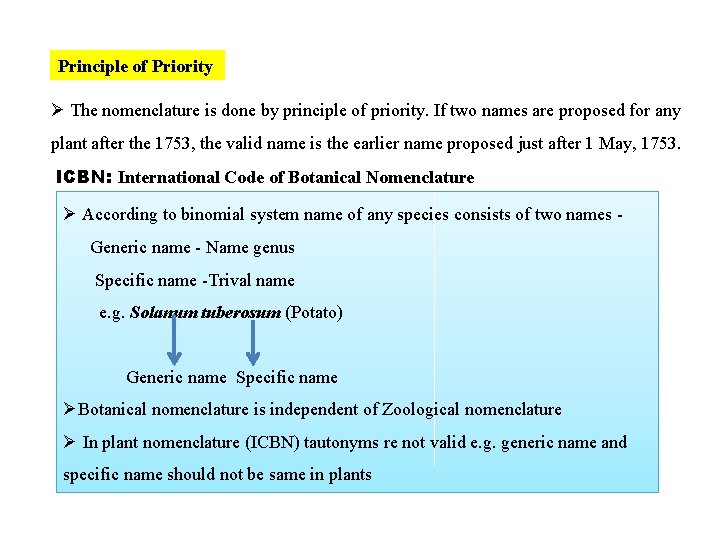 Principle of Priority Ø The nomenclature is done by principle of priority. If two