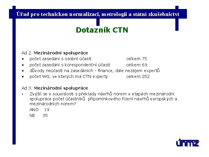 Úřad pro technickou normalizaci, metrologii a státní zkušebnictví Dotazník CTN Ad • • 2.