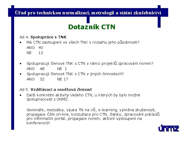 Úřad pro technickou normalizaci, metrologii a státní zkušebnictví Dotazník CTN Ad 4. Spolupráce s