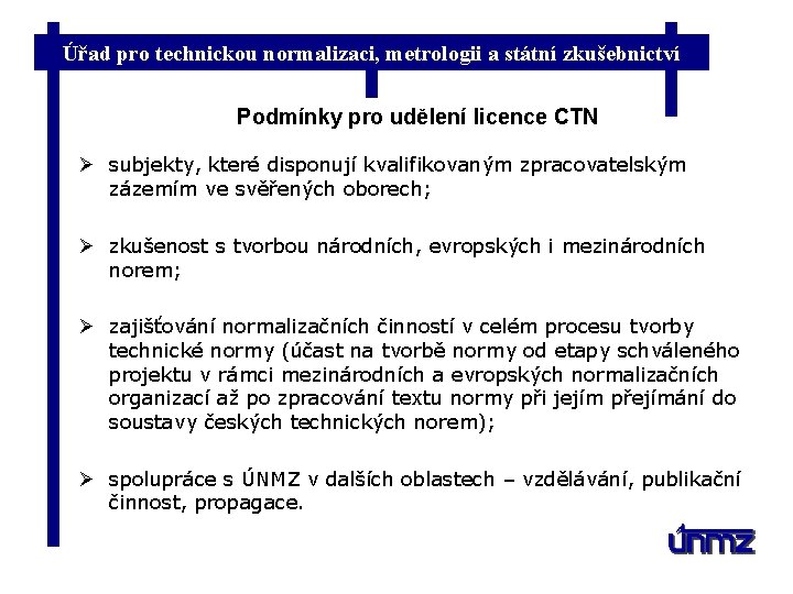 Úřad pro technickou normalizaci, metrologii a státní zkušebnictví Podmínky pro udělení licence CTN Ø