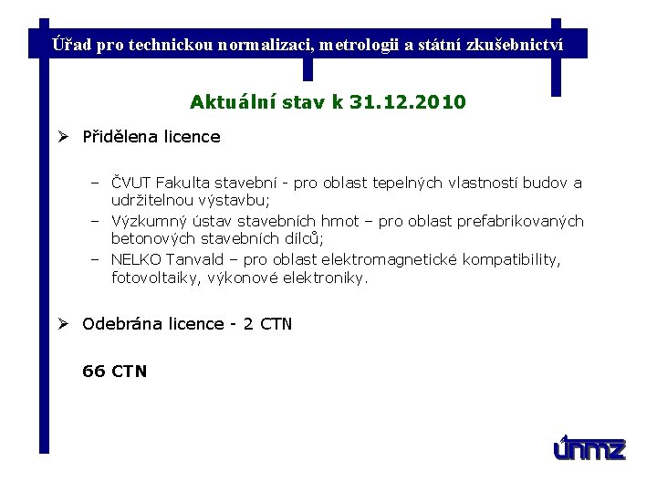 Úřad pro technickou normalizaci, metrologii a státní zkušebnictví Aktuální stav k 31. 12. 2010