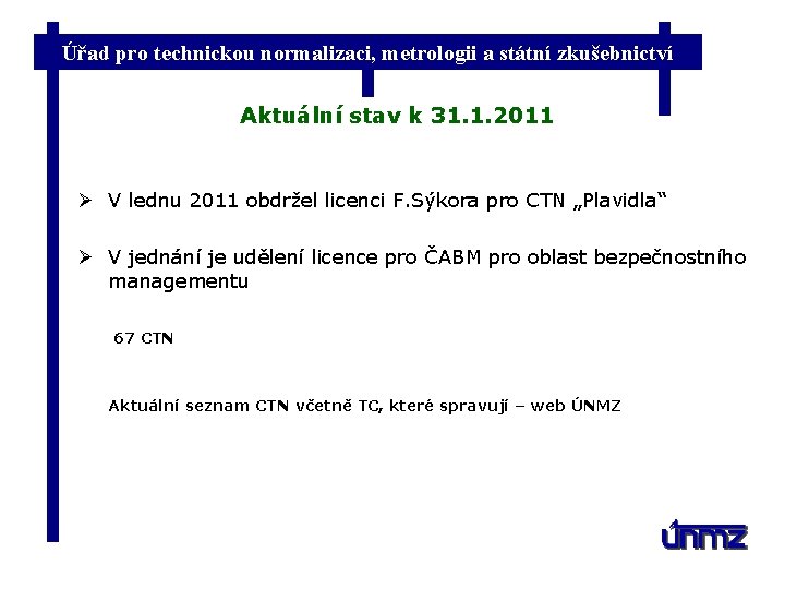 Úřad pro technickou normalizaci, metrologii a státní zkušebnictví Aktuální stav k 31. 1. 2011