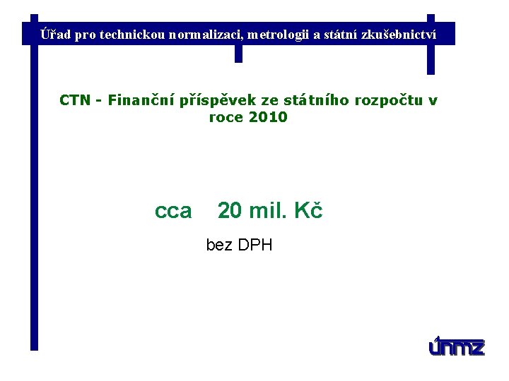Úřad pro technickou normalizaci, metrologii a státní zkušebnictví CTN - Finanční příspěvek ze státního