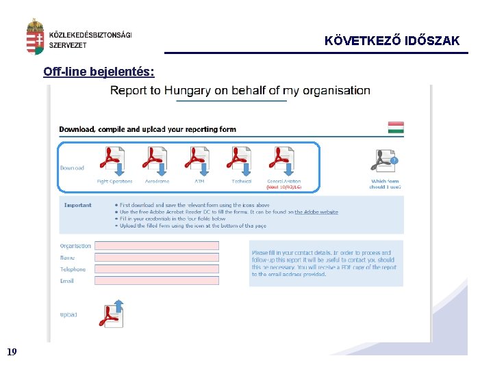 KÖVETKEZŐ IDŐSZAK Off-line bejelentés: 19 