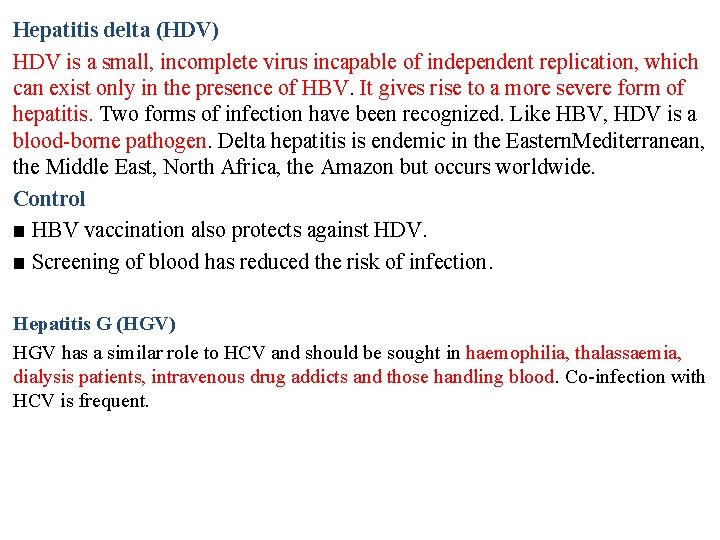 Hepatitis delta (HDV) HDV is a small, incomplete virus incapable of independent replication, which