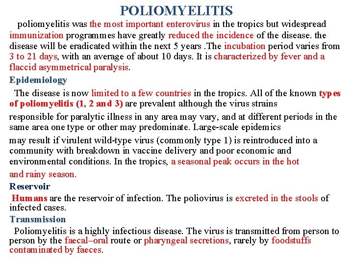 POLIOMYELITIS poliomyelitis was the most important enterovirus in the tropics but widespread immunization programmes