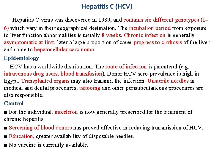 Hepatitis C (HCV) Hepatitis C virus was discovered in 1989, and contains six different