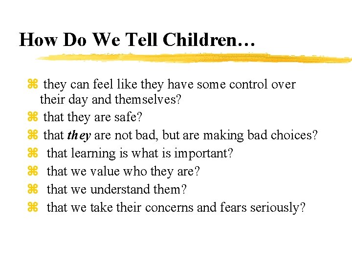 How Do We Tell Children… z they can feel like they have some control